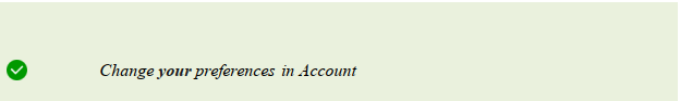 Example showing "Change your preferences in Account" text